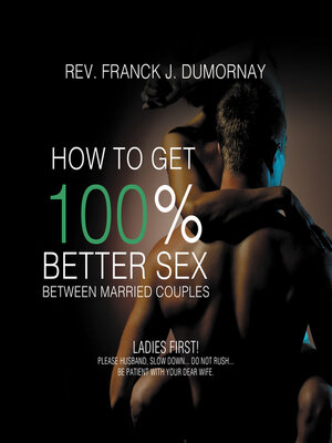cover image of How to Get 100% Better Sex Between Married Couples